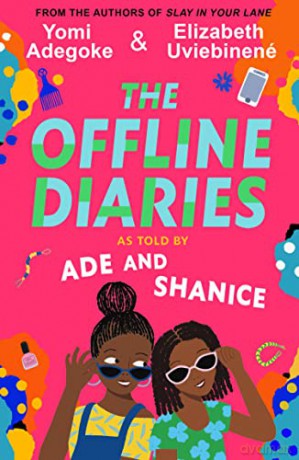 The Offline Diaries: New fiction series on friendship for pre-teen girls, by the bestselling authors of SLAY IN YOUR LANE - Yomi Adegoke [KSIĄŻKA]