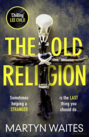 The Old Religion: Dark and Chillingly Atmospheric. - Martyn Waites [KSIĄŻKA]