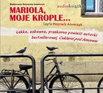 Mariola, moje krople! (Audiobook) - Małgorzata Gutowska-Adamczyk [KSIĄŻKA]
