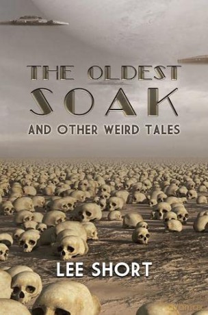 The Oldest Soak: and other weird tales - Lee Short [KSIĄŻKA]