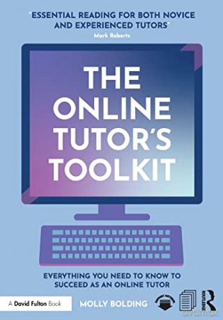 The Online Tutor's Toolkit: Everything You Need to Know to Succeed as an Online Tutor - Molly Bolding [KSIĄŻKA]