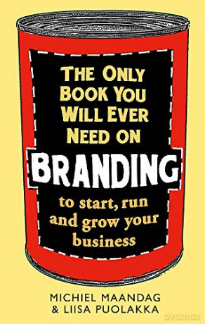 The Only Book You Will Ever Need on Branding: to start, run and grow your business (Tom Thorne Novels) - Michiel Maandag [KSIĄŻKA]