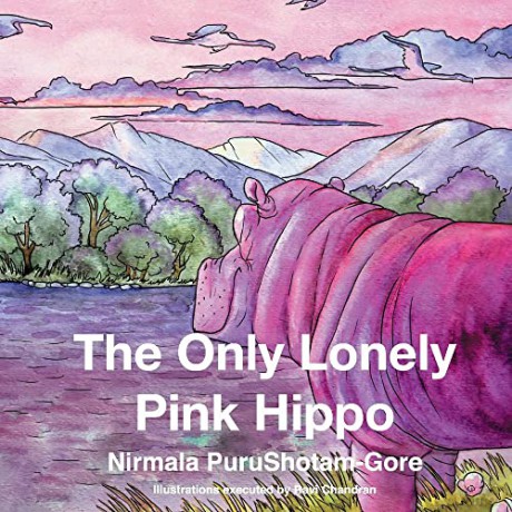 The Only Lonely Pink Hippo: Volume 1 (The Pink Hippopotamus series) - Nirmala PuruShotam-Gore [KSIĄŻKA]
