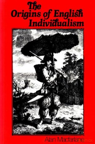 The Origins of English Individualism: Family, Property and Social Transition. - Alan Macfarlane [KSIĄŻKA]