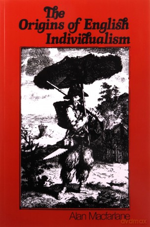 The Origins of English Individualism: Family, Property and Social Transition. - Alan Macfarlane [KSIĄŻKA]