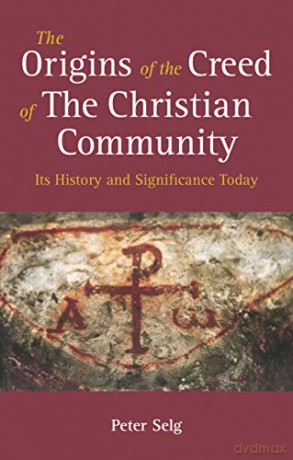 The Origins of the Creed of the Christian Community: Its History and Significance Today - Peter Selg [KSIĄŻKA]