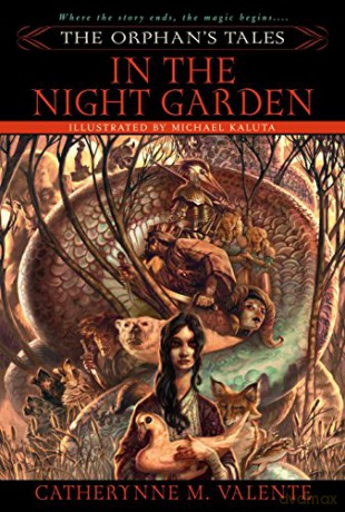 The Orphan's Tales Vol. I in the Night Garden: 1 - Catherynne M. Valente [KSIĄŻKA]