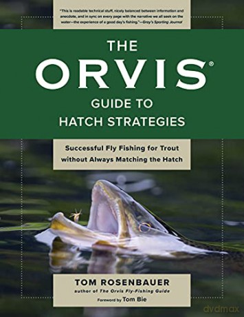 The Orvis Guide to Hatch Strategies: Successful Fly Fishing for Trout without Always Matching the Hatch - Tom Rosenbauer [KSIĄŻKA]