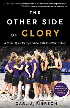 The Other Side of Glory: A Team's Quest for High School Girls Basketball History - Carl J. Pierson [KSIĄŻKA]