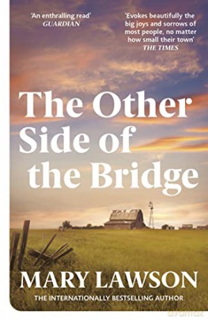 The Other Side of the Bridge: Discover the author Graham Norton praised for her 'poised, elegant prose, paired with quiet drama that will break your heart.' - Mary Lawson [KSIĄŻKA]