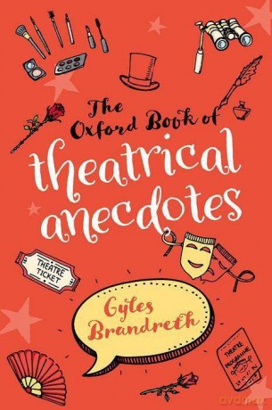 The Oxford Book of Theatrical Anecdotes - Gyles Brandreth [KSIĄŻKA]