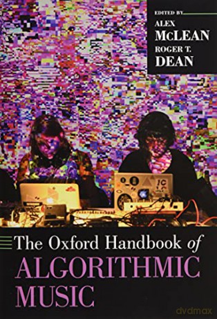 The Oxford Handbook of Algorithmic Music (Oxford Handbooks) - Alex McLean [KSIĄŻKA]