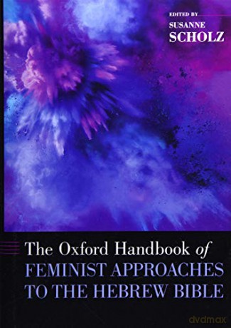 The Oxford Handbook of Feminist Approaches to the Hebrew Bible (Oxford Handbooks) - Susanne Scholz [KSIĄŻKA]