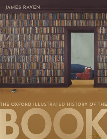 The Oxford Illustrated History of the Book - James Raven [KSIĄŻKA]