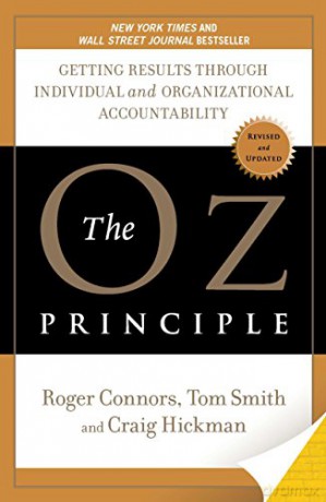 The Oz Principle: Getting Results Through Individual and Organisational Accountability: Getting Results Through Individual and Organizational Accountability - Roger Connors [KSIĄŻKA]