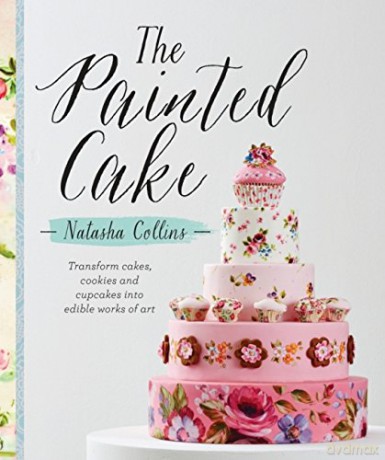 The Painted Cake: Transform cakes, cookies and cupcakes into edible work of art - Natasha Collins [KSIĄŻKA]