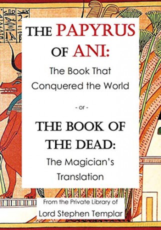 The Papyrus Of Ani: The Book That Conquered The World - or - The Book of the Dead: The Magician's Translation - Stephen W Templar [KSIĄŻKA]