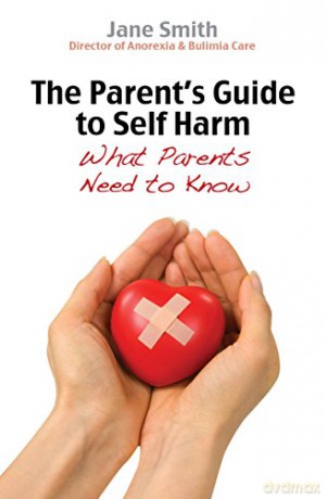 The Parent's Guide to Self-Harm: What parents need to know - Jane Smith [KSIĄŻKA]