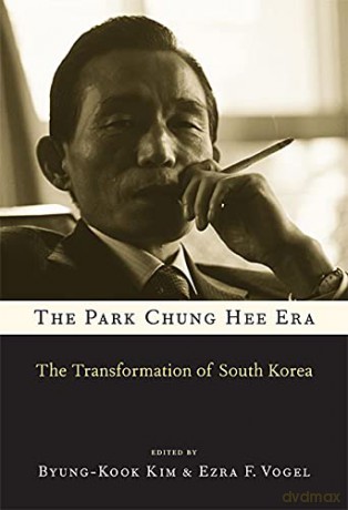 The Park Chung Hee Era: The Transformation of South Korea - Byung-kook Kim [KSIĄŻKA]