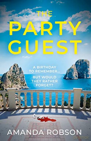 The Party Guest: An addictive and gripping new work of sizzling suspense from the queen of domestic thrillers - Amanda Robson [KSIĄŻKA]