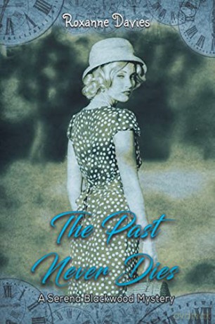 The Past Never Dies: A Serena Blackwood Mystery - Roxanne Davies [KSIĄŻKA]