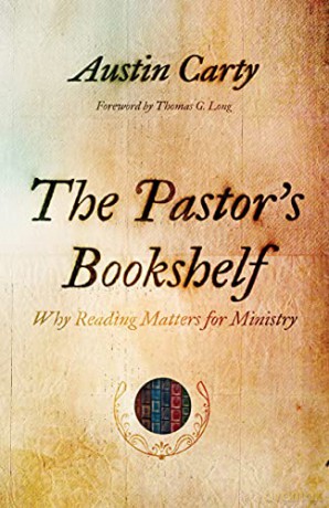 The Pastor's Bookshelf: Why Reading Matters for Ministry - Austin Carty [KSIĄŻKA]