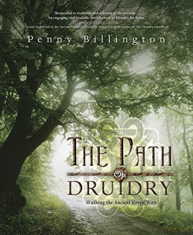 The Path of Druidry: Walking the Ancient Green Way - Penny Billington [KSIĄŻKA]