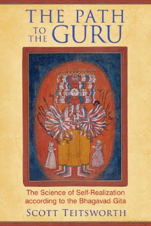 The Path to the Guru: The Science of Self-Realization according to the Bhagavad Gita - Scott Teitsworth [KSIĄŻKA]
