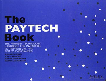 The PAYTECH Book: The Payment Technology Handbook for Investors, Entrepreneurs, and FinTech Visionaries - Susanne Chishti [KSIĄŻKA]