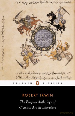 The Penguin Anthology of Classical Arabic Literature - Robert Irwin [KSIĄŻKA]
