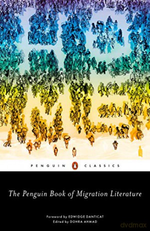 The Penguin Book of Migration Literature: Departures, Arrivals, Generations, Returns - Dohra Ahmad [KSIĄŻKA]