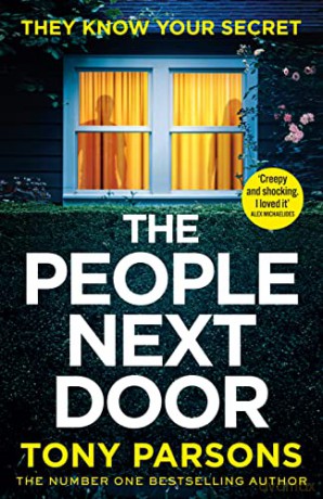 THE PEOPLE NEXT DOOR: A gripping psychological thriller from the no. 1 bestselling author - Tony Parsons [KSIĄŻKA]