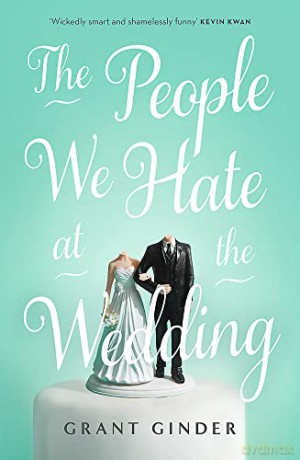 The People We Hate at the Wedding: the laugh-out-loud page-turner - Grant Ginder [KSIĄŻKA]