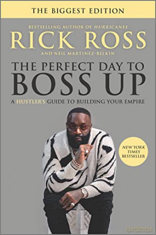 The Perfect Day to Boss Up: A Hustler's Guide to Building Your Empire - Rick Ross [KSIĄŻKA]