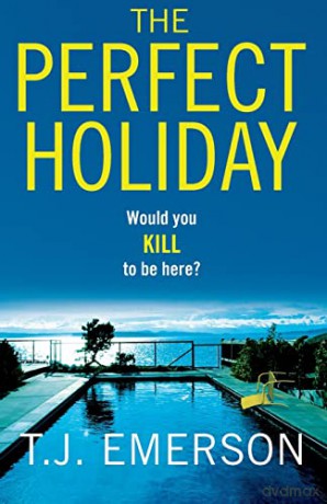 The Perfect Holiday: The most exciting, addictive BRAND NEW psychological thriller of summer 2022 - T.J. Emerson [KSIĄŻKA]
