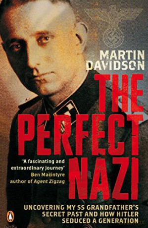 The Perfect Nazi: Uncovering My SS Grandfather's Secret Past and How Hitler Seduced a Generation - Martin Davidson [KSIĄŻKA]