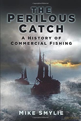 The Perilous Catch: A History of Commercial Fishing (History's Most Dangerous Jobs) - Smylie [KSIĄŻKA]