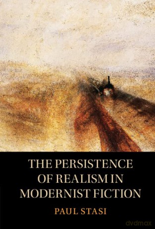 The Persistence of Realism in Modernist Fiction - Paul Stasi [KSIĄŻKA]
