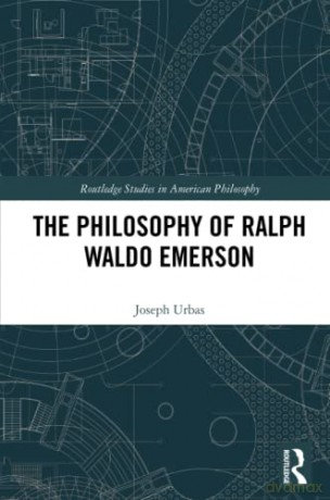 The Philosophy of Ralph Waldo Emerson (Routledge Studies in American Philosophy) - Joseph Urbas [KSIĄŻKA]