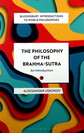 The Philosophy of the Brahma-sutra: An Introduction (Bloomsbury Introductions to World Philosophies) - Aleksandar Uskokov [KSIĄŻKA]