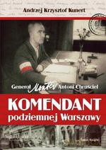 Komendant podziemnej Warszawy - Andrzej K. Kunert [KSIĄŻKA]