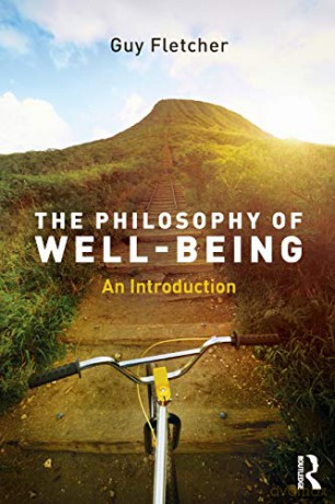 The Philosophy of Well-Being: An Introduction - Guy Fletcher [KSIĄŻKA]