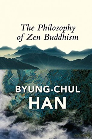 The Philosophy of Zen Buddhism - Byung-Chul Han [KSIĄŻKA]