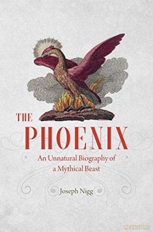 The Phoenix: An Unnatural Biography of a Mythical Beast - Joseph Nigg [KSIĄŻKA]