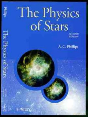 The Physics of Stars, 2nd Edition: 38 (Manchester Physics Series) - A.C. Phillips [KSIĄŻKA]