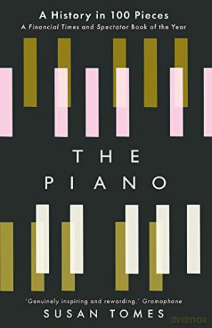 The Piano: A History in 100 Pieces - Susan Tomes [KSIĄŻKA]