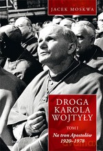 Droga Karola Wojtyły. Tom 1 - Jacek Moskwa [KSIĄŻKA]