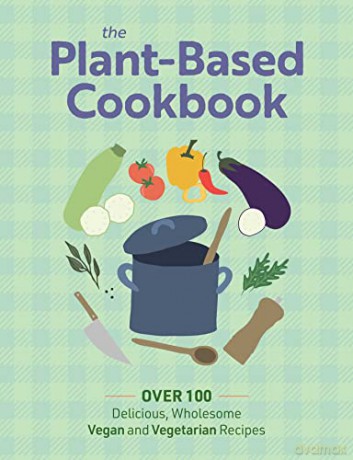 The Plant Based Cookbook: Over 100 Deliciously Wholesome Vegan and Vegetarian Recipes - The Coastal Kitchen [KSIĄŻKA]