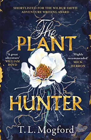 The Plant Hunter: 'A great adventure' William Boyd - T.L. Mogford [KSIĄŻKA]