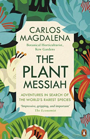 The Plant Messiah: Adventures in Search of the World's Rarest Species - Carlos Magdalena [KSIĄŻKA]